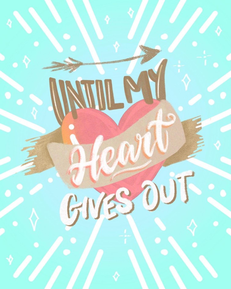 Until My Heart Gives Out in Lettering Art Inspiration by Veronica Landig