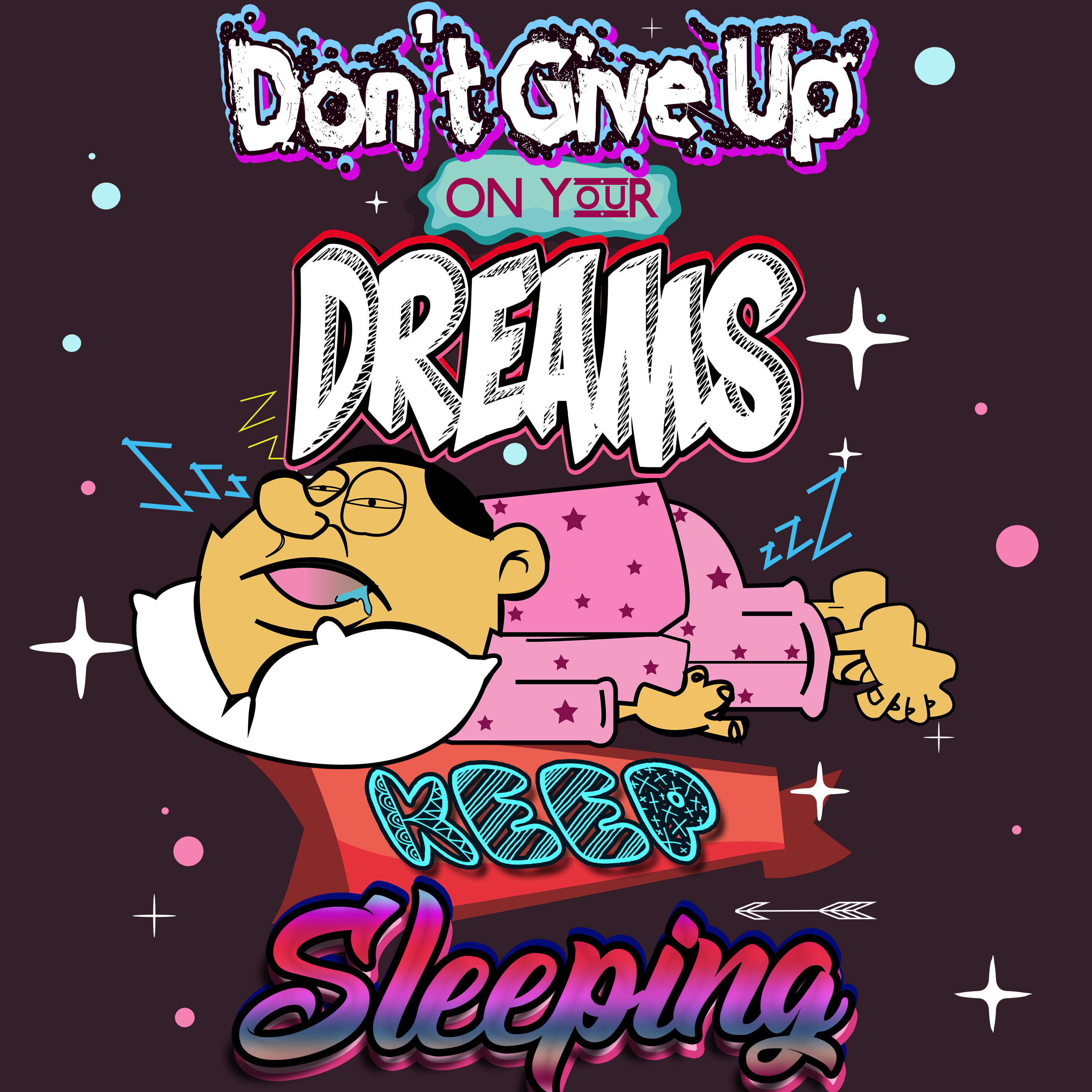 Don't give up on your dreams keep sleeping by Khadija Sana Don't give up on your dreams keep sleeping in Digital Painting Inspiration by Khadija Sana