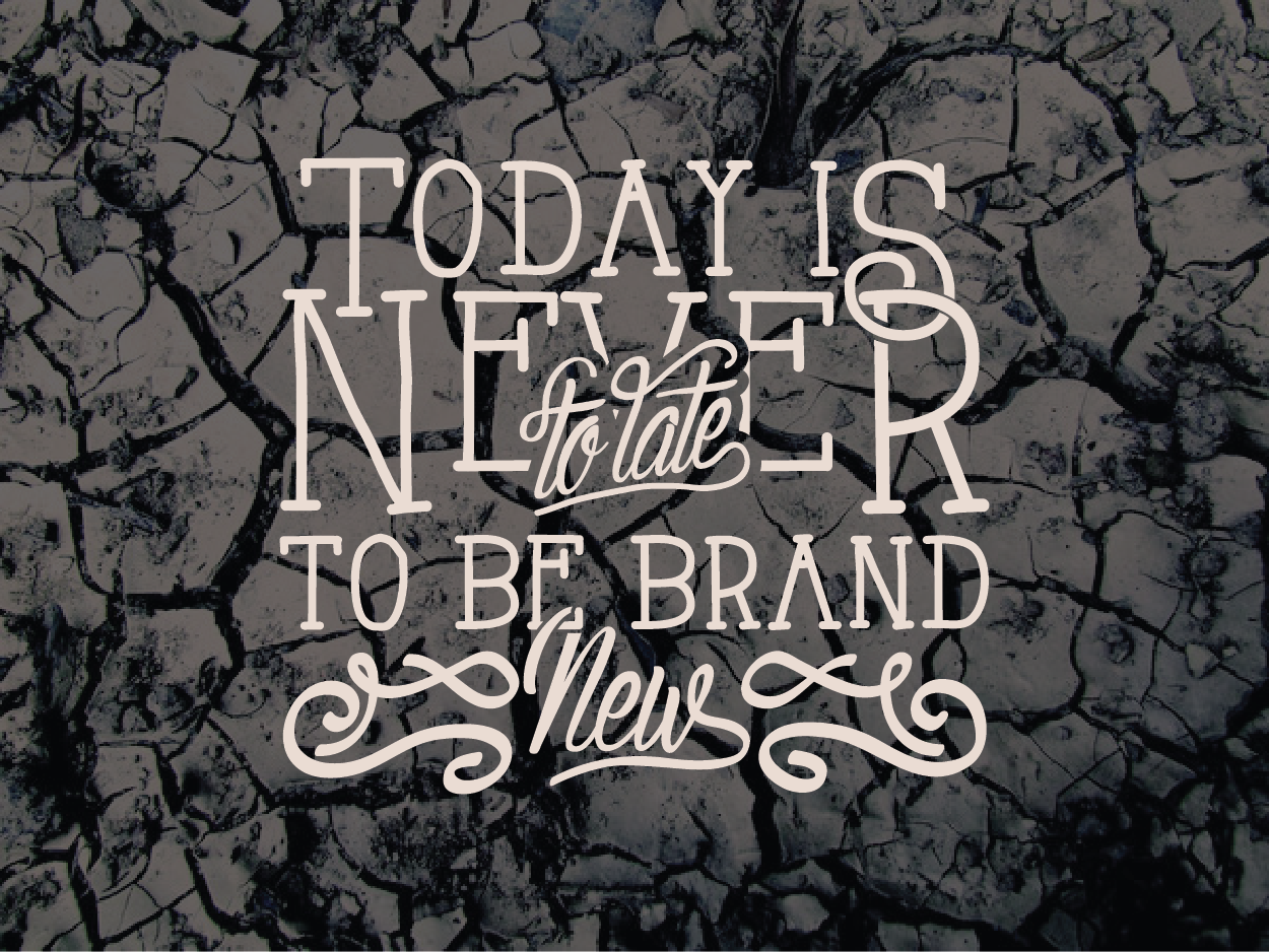 Today is never to late to be brand new by Branki.s Today is never to late to be brand new in Poster Design Inspiration by Branki.s
