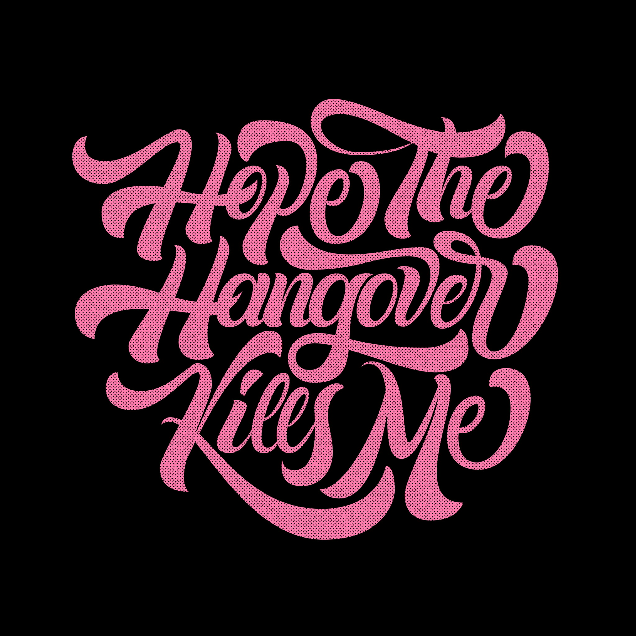 Hangover Kills in Hand Lettering Inspiration by Alejandro Olarte