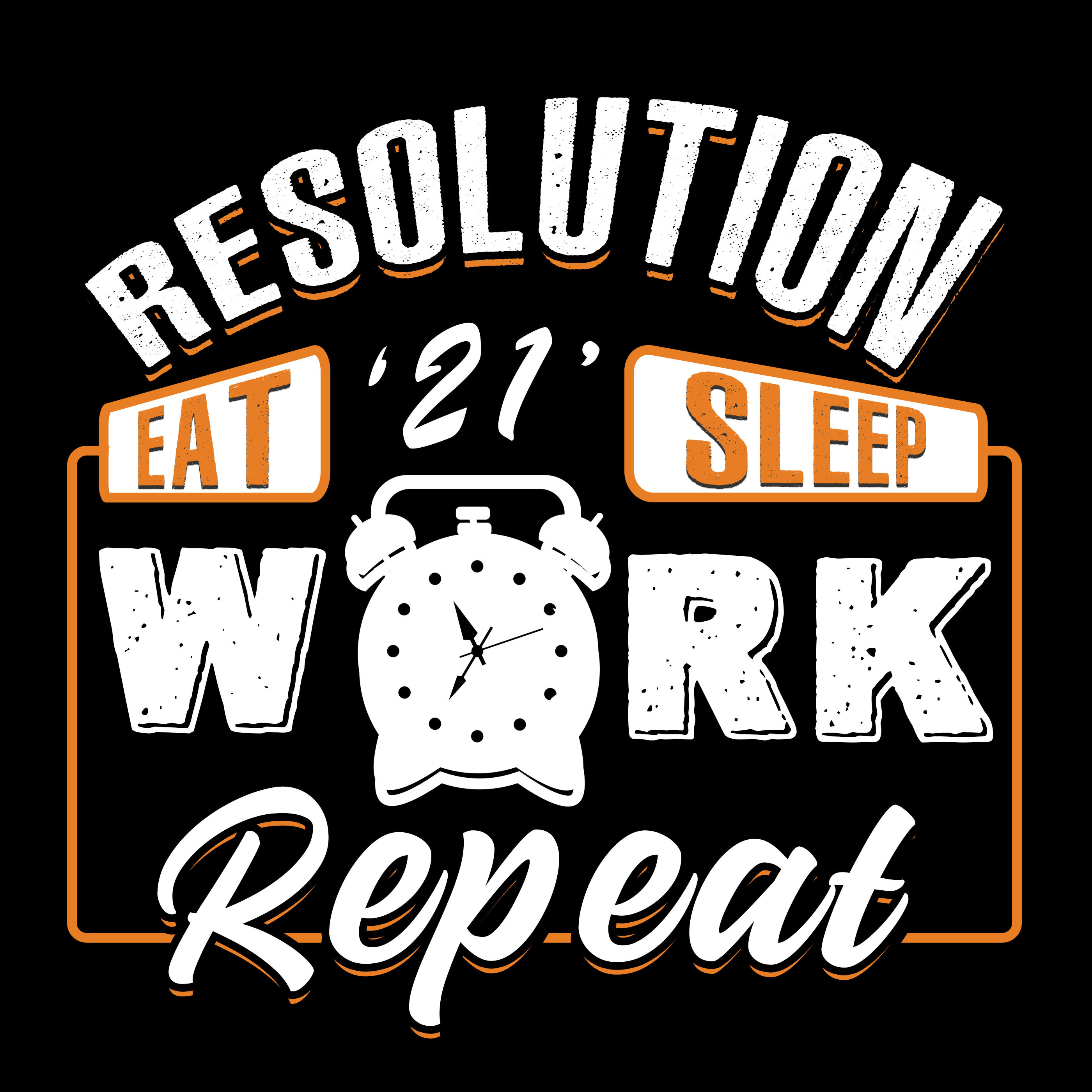 Resolution '21- Eat Sleep Work Repeat by Graphinir Resolution '21- Eat Sleep Work Repeat in Digital Art Inspiration by Graphinir
