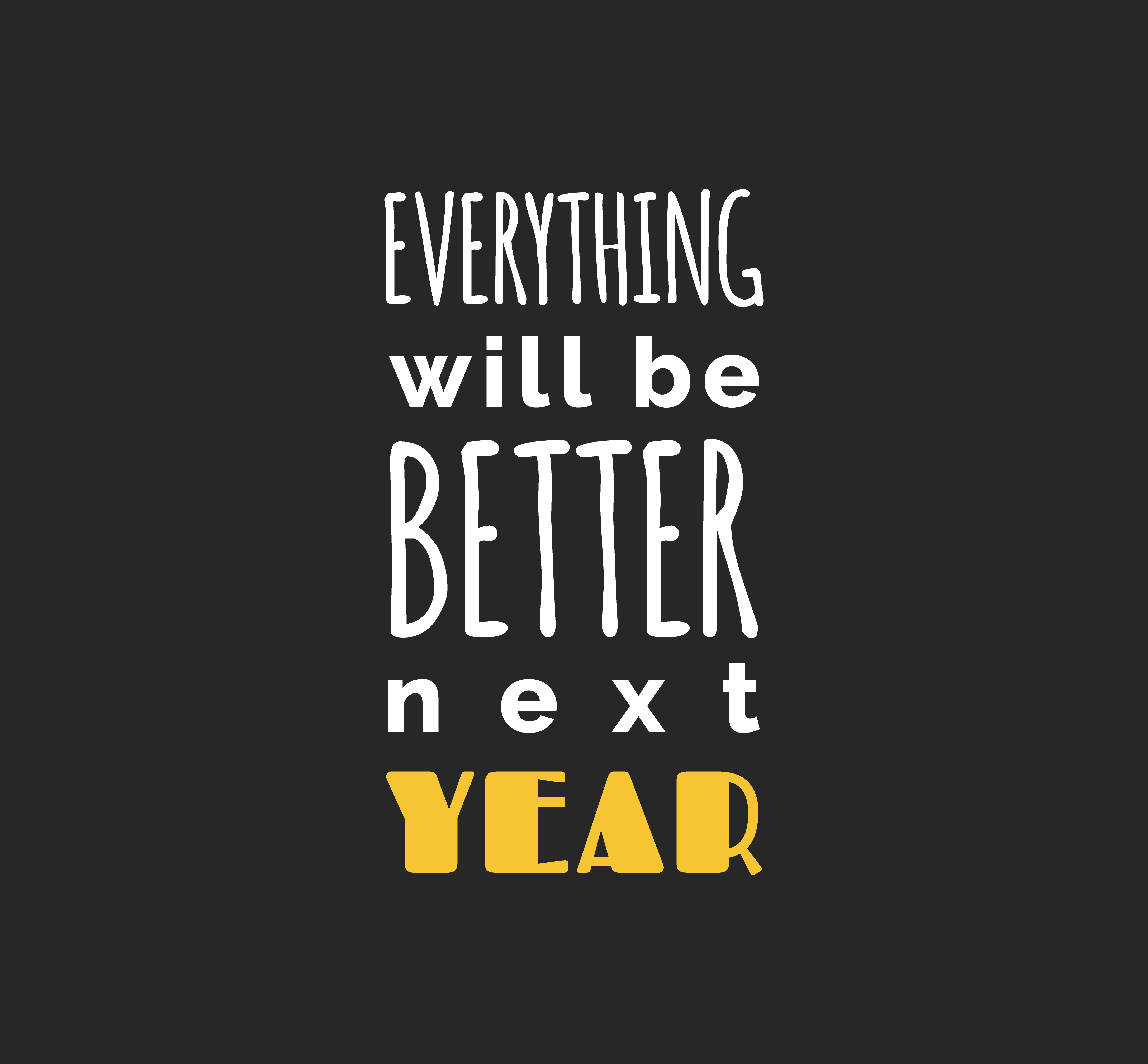Everything will be better next year by Mounika Jawalkar Everything will be better next year in Lettering Art Inspiration by Mounika Jawalkar
