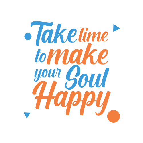 take time to make your soul happy