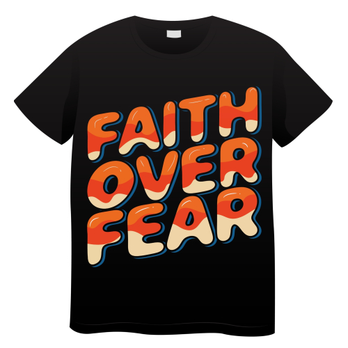 Faith Over Fear T - Shirt Design