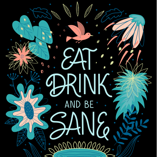 eat, drink and be sane