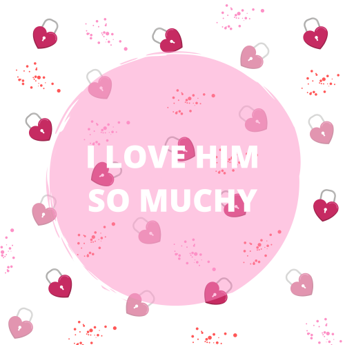 I Love Him So Muchy