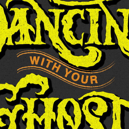 Dancing With Your Ghost