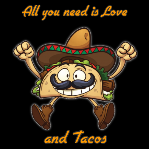 All you need is love and Tacos