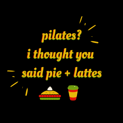 Pilates or Pie n Lattes