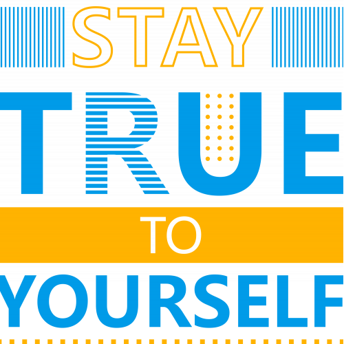 Stay True to Yourself