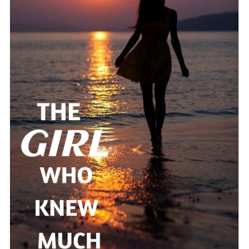 THE GIRL WHO KNEW MUCH