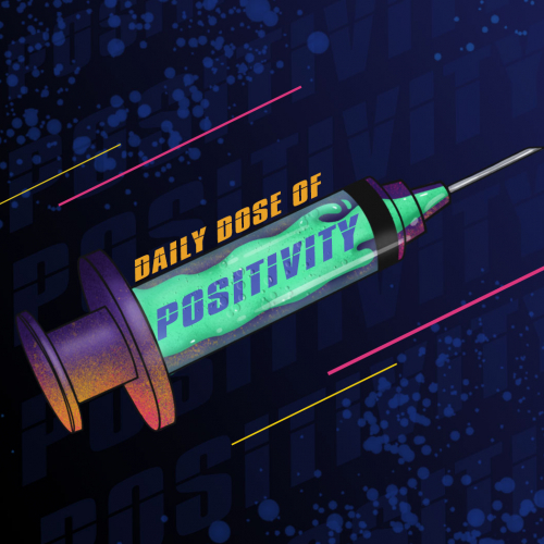 Daily Dose of Positivity