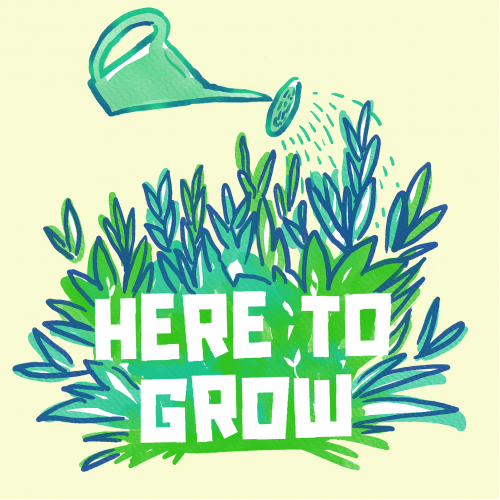 Here to Grow