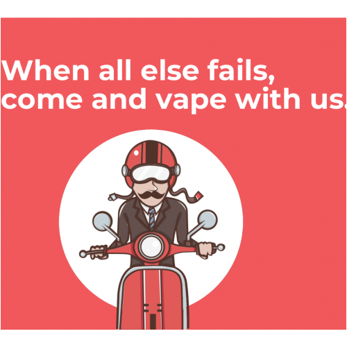 When all else fails, come and vape with us.